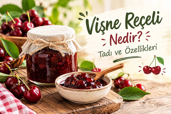 Vişne Reçeli Nedir? Tadı ve Özellikleri